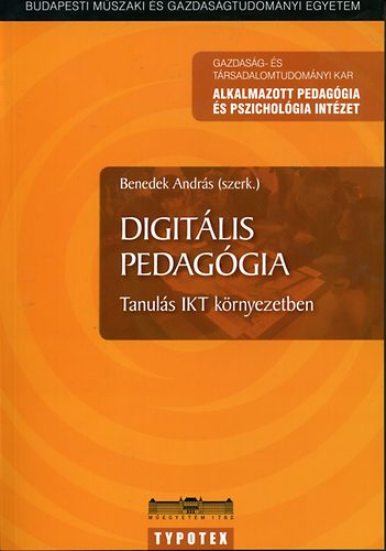 Benedek Andrs  (szerk.) - Digitlis pedaggia - Tanuls IKT krnyezetben