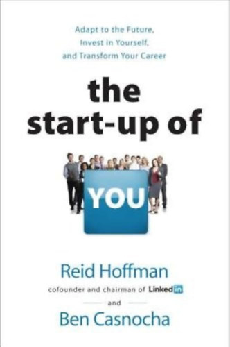 Ben Casnocha Reid Hoffman - The Start-up of You