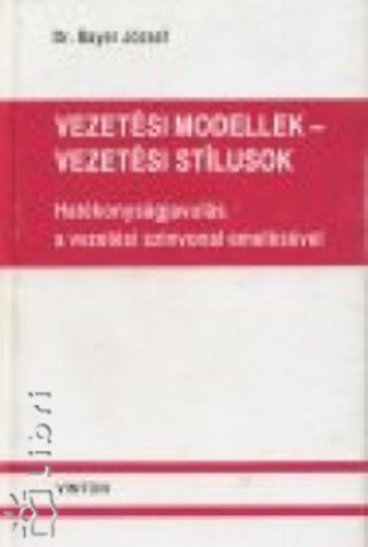 Bayer J�zsef - Vezet�si modellek - vezet�si st�lusok