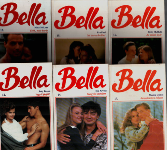 Mary McLean, Eva Arvens, Eva Paul, Marina Dalton, Betty Shelfield Judy Brown - 6 db Bella egy�tt: Az utols� ny�r, K�nyelmetlen helyzet, Ne szeress bel�m, Gy�gy�t� szerelem, T�bb, mint bar�t, Vegy�l f�rj�l.