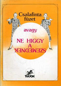 Csalafinta fzet avagy Ne higgy a szemednek