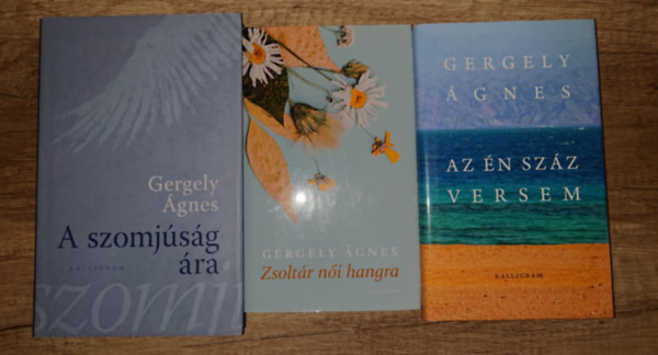 Gergely �gnes - Gergely �gnes 3 k�tete: Az �n sz�z versem, Zsolt�r n�i hanngra, A szomj�s�g �ra
