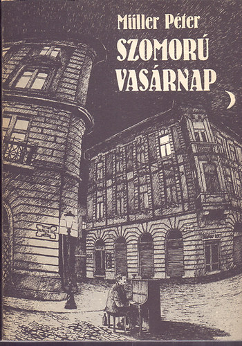 Müller Péter - Szomorú vasárnap.