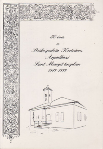 50 ves a Rkospalota-Kertvros Arpdhzi Szent Margit templom 1949-1999.