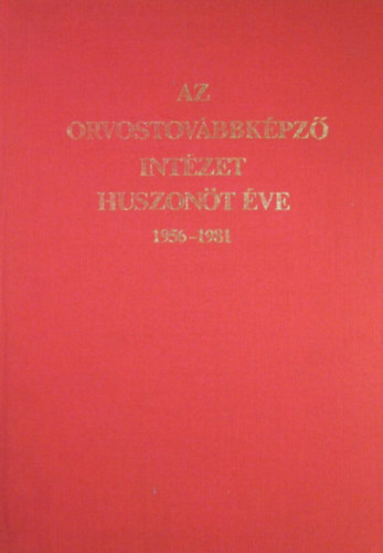Az orvostov�bbk�pz� int�zet huszon�t �ve 1956-1981