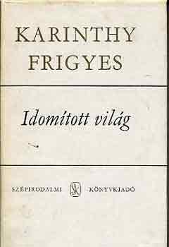 Karinthy Frigyes - Idom�tott vil�g I-II