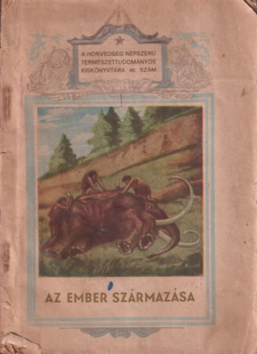 M. Sz. Pliszeckij - Az ember keletkezse s fejldse (Az ember szrmazsa)- A Honvdsg npszer termszettudomnyos kisknyvtra 46.