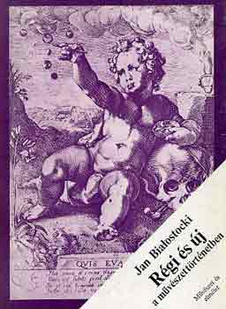 Jan Bialostocki - Régi és új a művészettörténetben