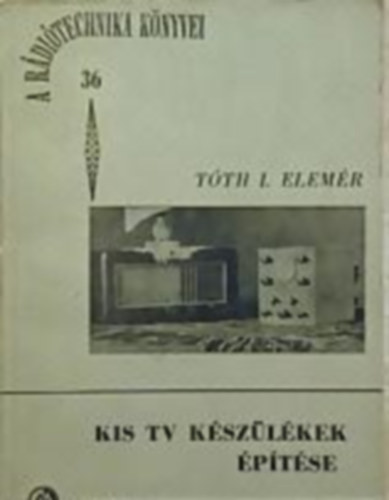 T�th I. Elem�r - Kis tv k�sz�l�kek �p�t�se