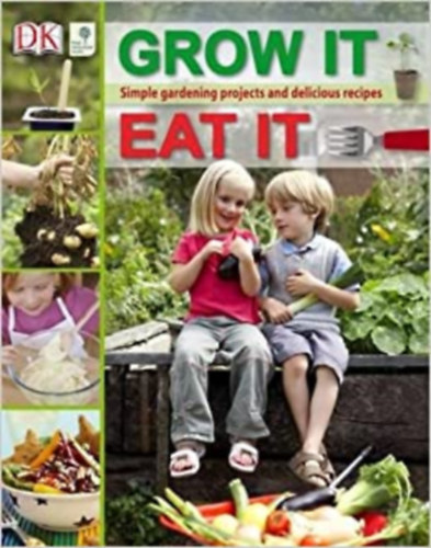 Jill Bloomfield - Grow It, Eat It - Simple gardening projects and delicious recipes