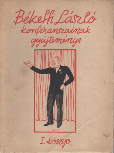B�keffi L�szl� - B�keffi L�szl� konferanszainak gy�jtem�nye I.