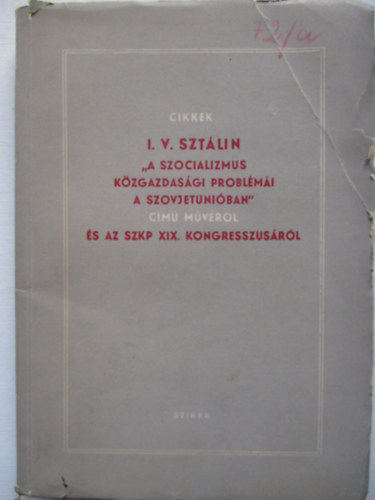 J. V. Szt�lin - A szocializmus k�zgazdas�gi probl�m�i a Szovjetuni�ban - A Szovjetuni� Kommunista P�rtj�nak XIX. Kongresszusa (2 m� egy k�tetben)
