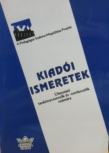 Sz. Kuncze Magdolna (szerk.) - Kiadói ismeretek: Útmutató tankönyvszerzők és -szerkesztők számára
