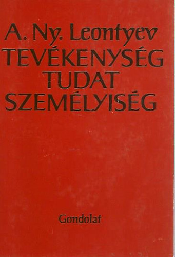 A.Ny. Leontyev - Tevékenység, tudat, személyiség