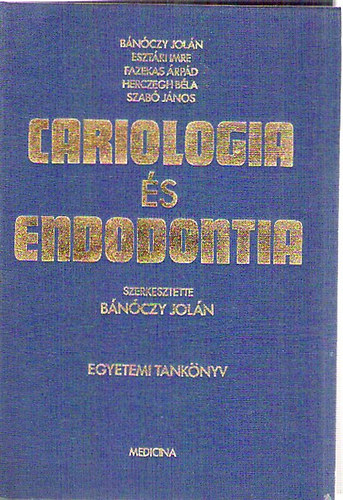 Bnczy Joln; Esztri Imre; Fazekas rpd; Herczegh Bla; Dr. Szab Jnos - Cariologia s endodontia (konzervl fogszat)