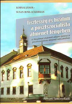 Rose-Ackerman; Kornai Jnos - Tisztessg s bizalom a posztszocialista tmenet fnyben