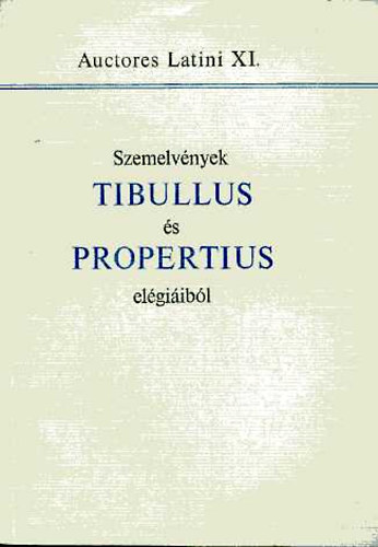 Tank�nyvkiad� - Szemelv�nyek Tibullus �s Propertius el�gi�ib�l (auctores latini XI.)