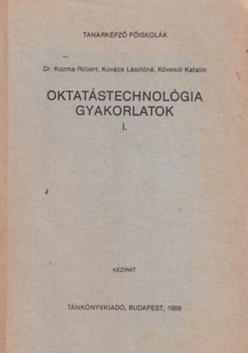 Dr.; Kov�cs L�szl�n�, K�vesdi Katali Kozma R�bert - Oktat�stechnol�gia gyakorlatok I.