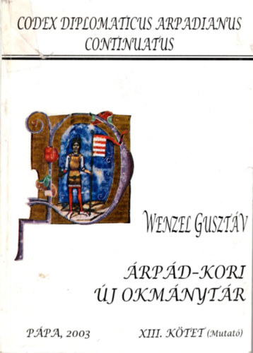 Wenzel Guszt�v - �rp�d-kori �j okm�nyt�r XIII. k�tet (Mutat�)
