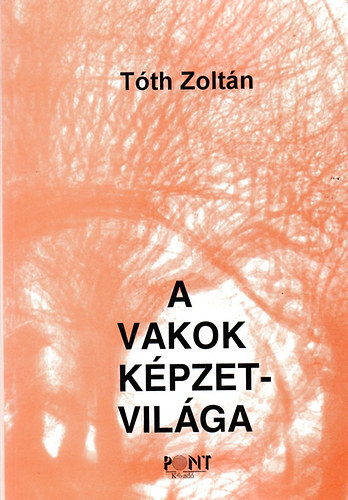 Tóth Zoltán - A vakok képzetvilága