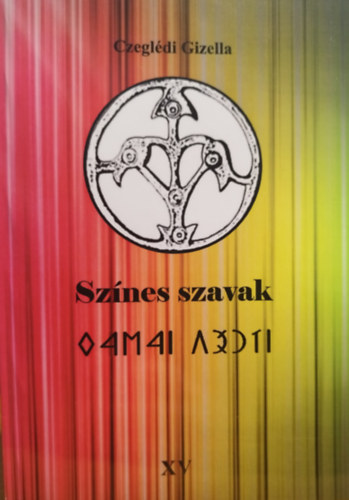 Czeglédi Gizella - Színes szavak XV