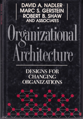 Gerstein, Marc, Robert B. Shaw David A. Nadler - Organizational Architecture