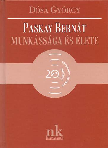 Dósa György - Paskay Bernát munkássága és élete