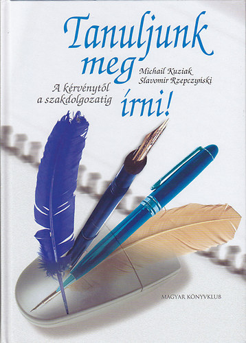 Michail- Rzepczynski, Slavomir Kuziak - Tanuljunk meg írni! - A kérvénytől a szakdolgozatig