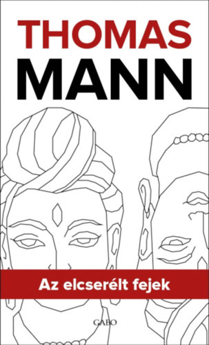 Thomas Mann - Az elcser�lt fejek