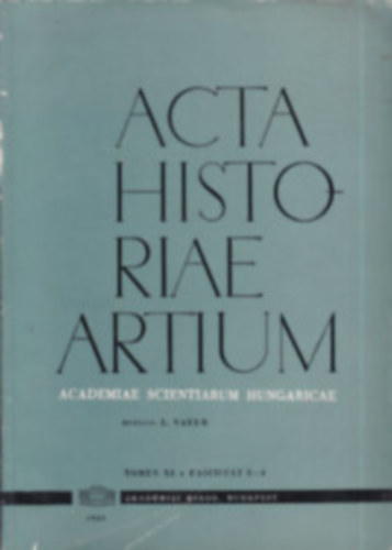 Acta Historiae Artium (Tomus IX. Fasciculi 1-2. )- angol-német-francia nyelvű Akadémiai Kiadó, 1963