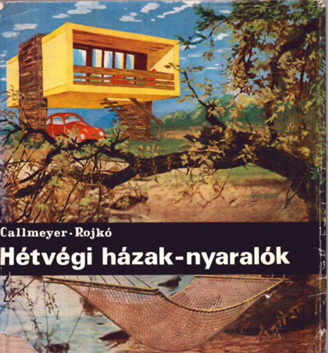 Callmeyer Ferenc; Rojk Ervin - Htvgi hzak-nyaralk