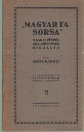 Szász Károly - Magyar fa sorsa- Makkai püspök Ady-könyvének bírálata