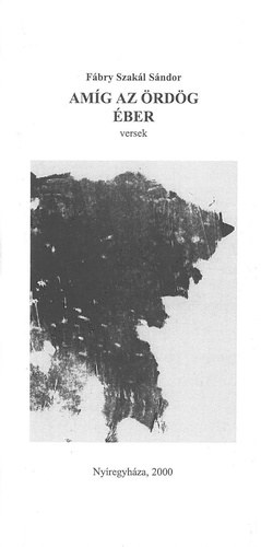 F�bry Szak�l S�ndor - Am�g az �rd�g �ber - versek
