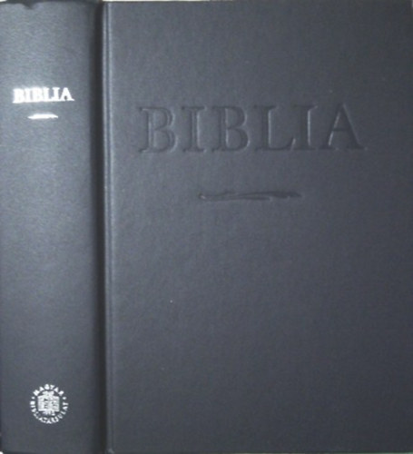 Biblia - Istennek az szvetsgben s jszvetsgben adott kijelentse