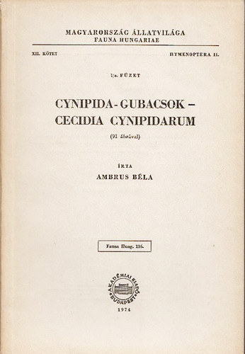 Ambrus Bla - Cynipida - Gubacsok - Cecidia Cinipidarum (Magyarorszg latvilga - Fauna Hungariae 116.,XII.,Hymenoptera II.,1/a.fzet)