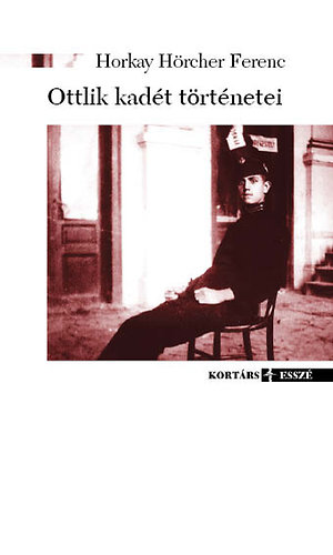Horkay H�rcher Ferenc - Ottlik kad�t t�rt�netei