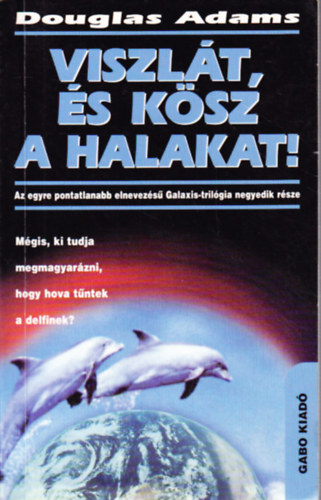 Douglas Adams - Viszlát, és kösz a halakat!