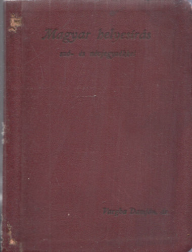 Dr. Vargha Damjn - A magyar helyesrs szablyai sz- s nvjegyzkkel