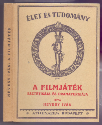 Hevesy Ivn - A filmjtk - eszttikja s dramaturgija (let s tudomny - reprint)