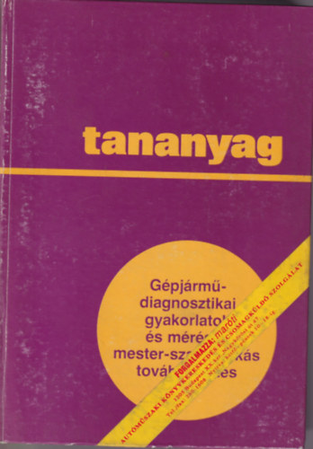 Fehér László-Sári László - Gépjármű-diagnosztikai gyakorlatok és mérések mester-szakmunkás továbbképzés - tananyag