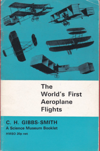 C. H. Gibbs-Smith - The world's First Aeroplane Flights