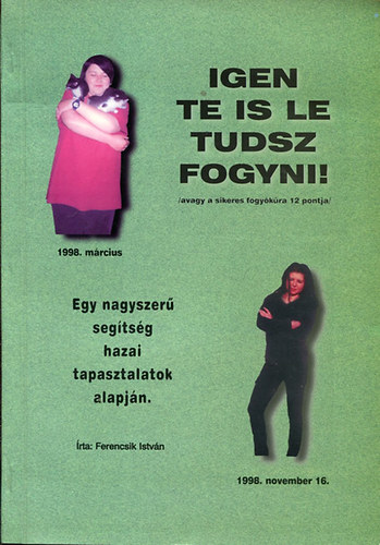 Ferencsik Istvn - Igen Te is le tudsz fogyni ! avagy a sikeres fogykra 12 pontja