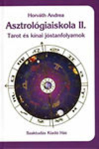 Horvth Andrea - Asztrolgiaiskola II.- Tarot s knai jstanfolyamok