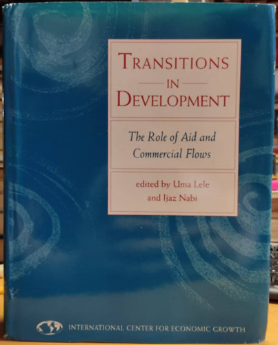 Ijaz Nabi Uma Lele - Transitions in Development: The Role of Aid and Commercial Flows
