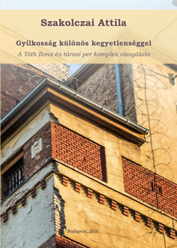 Szakolczai Attila - Gyilkosság különös kegyetlenséggel