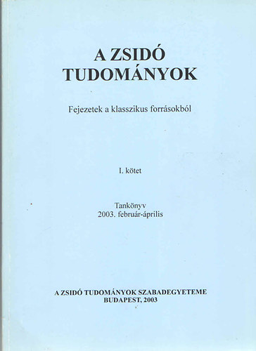 Köves Slomó-Oberlander Baruch (szerk.) - A zsidó tudományok I. - Fejezetek a klasszikus forrásokból