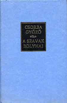 Csorba Győző - A szavak bolyhai