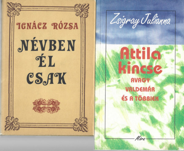 2 db knyv, Igncz Rzsa: Nvben l csak, Zsigrey Julianna: Attila kincse