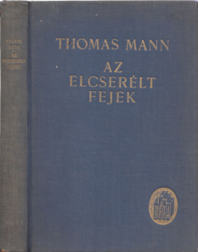 Thomas Mann - Az elcserlt fejek