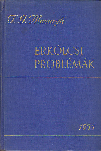 T. G. Masaryk - Erkölcsi problémák (A magyar Masaryk II.)